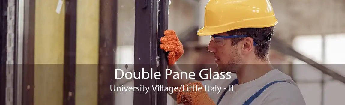 Double Pane Glass University Village/Little Italy - IL