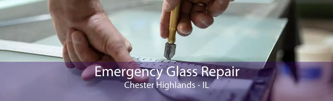 Emergency Glass Repair Chester Highlands - IL