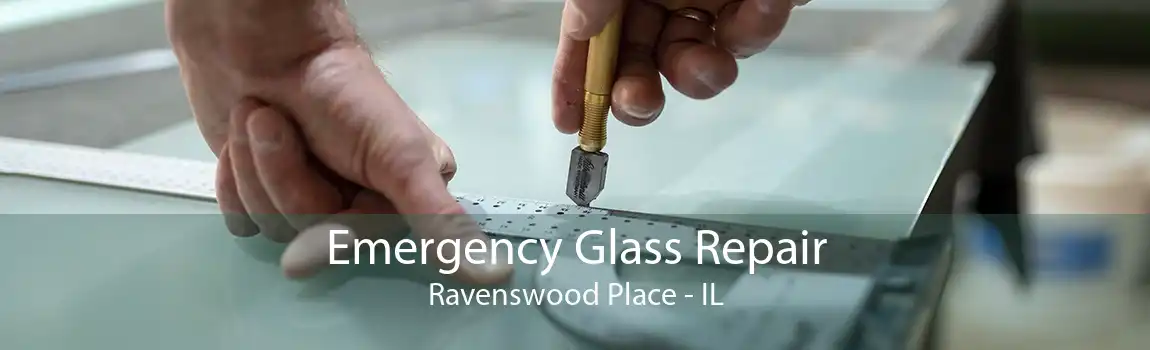 Emergency Glass Repair Ravenswood Place - IL