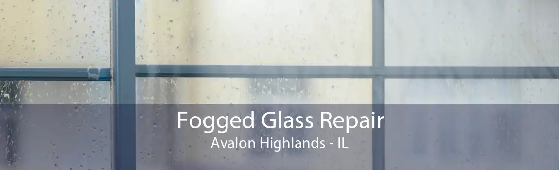 Fogged Glass Repair Avalon Highlands - IL