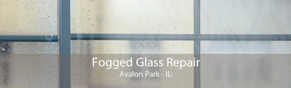 Fogged Glass Repair Avalon Park - IL