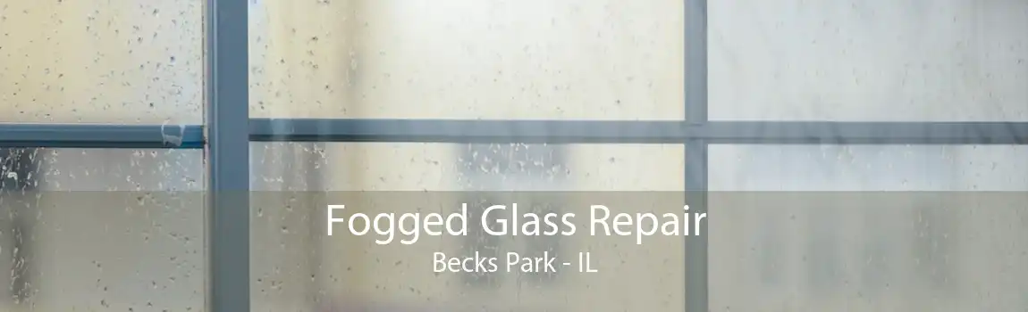 Fogged Glass Repair Becks Park - IL