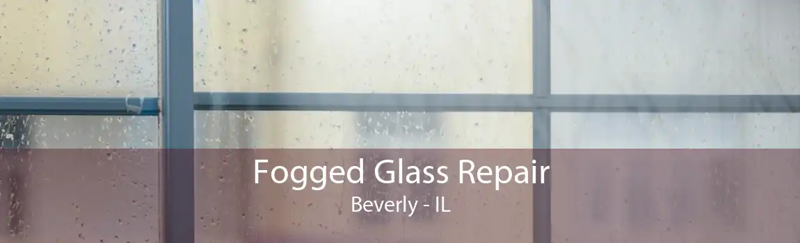 Fogged Glass Repair Beverly - IL