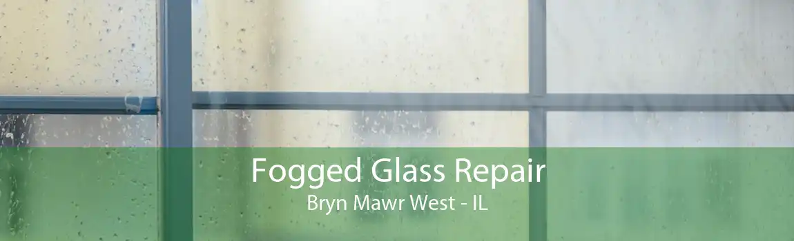 Fogged Glass Repair Bryn Mawr West - IL