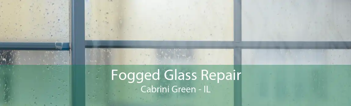 Fogged Glass Repair Cabrini Green - IL