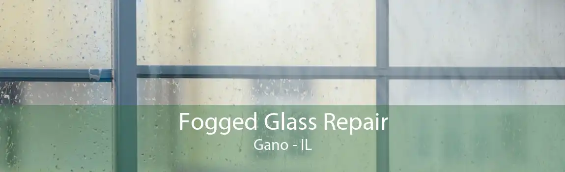 Fogged Glass Repair Gano - IL