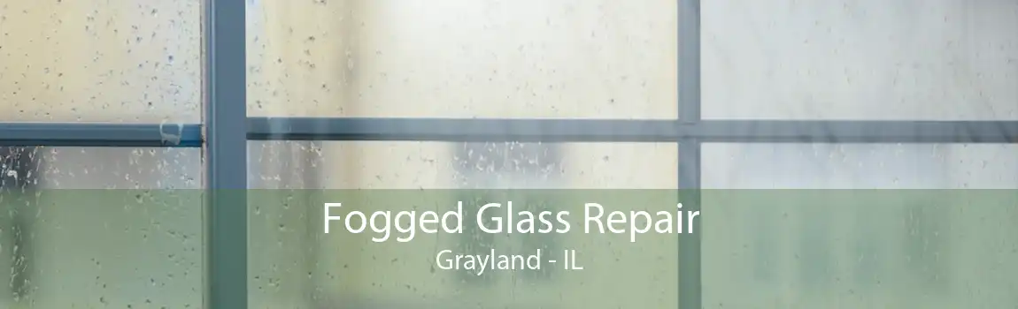 Fogged Glass Repair Grayland - IL