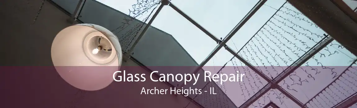 Glass Canopy Repair Archer Heights - IL