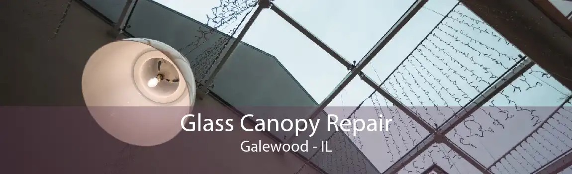 Glass Canopy Repair Galewood - IL