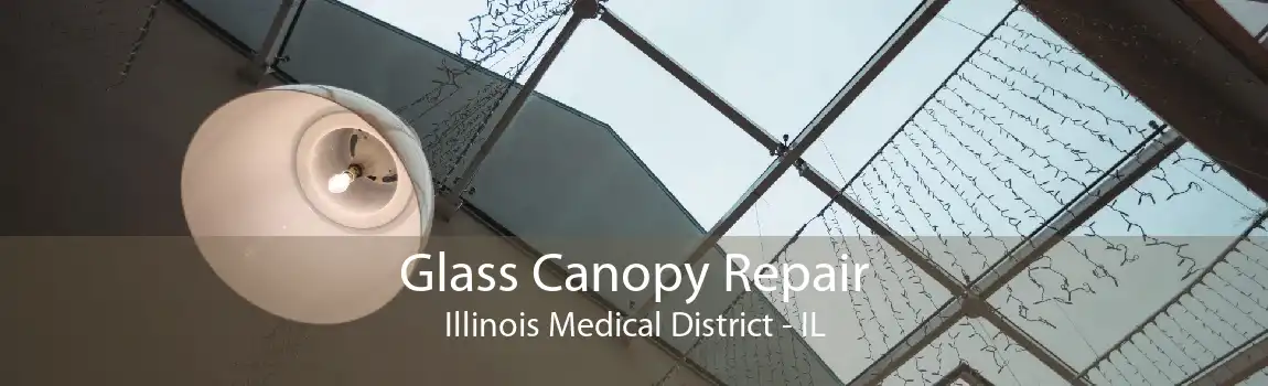 Glass Canopy Repair Illinois Medical District - IL