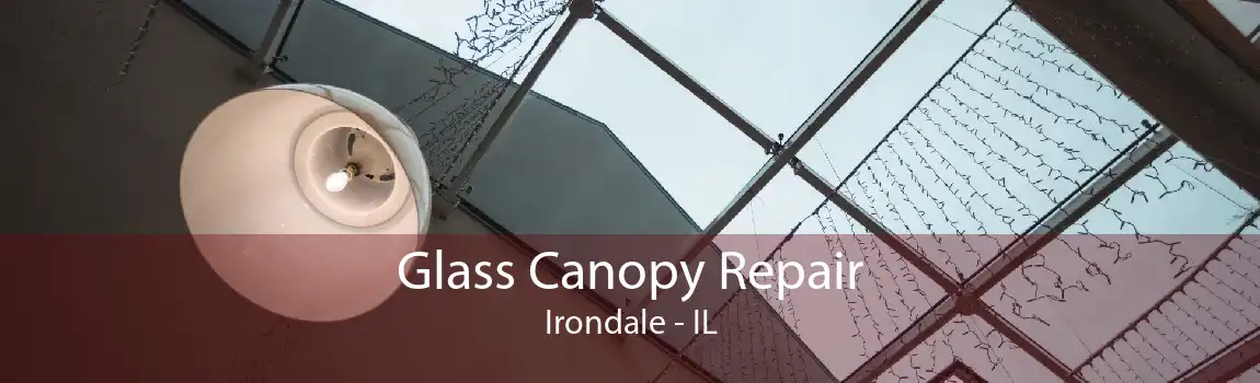 Glass Canopy Repair Irondale - IL