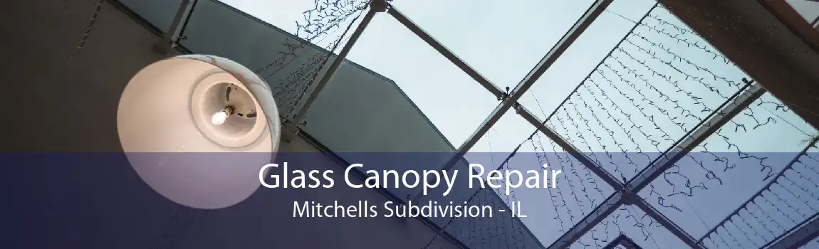 Glass Canopy Repair Mitchells Subdivision - IL