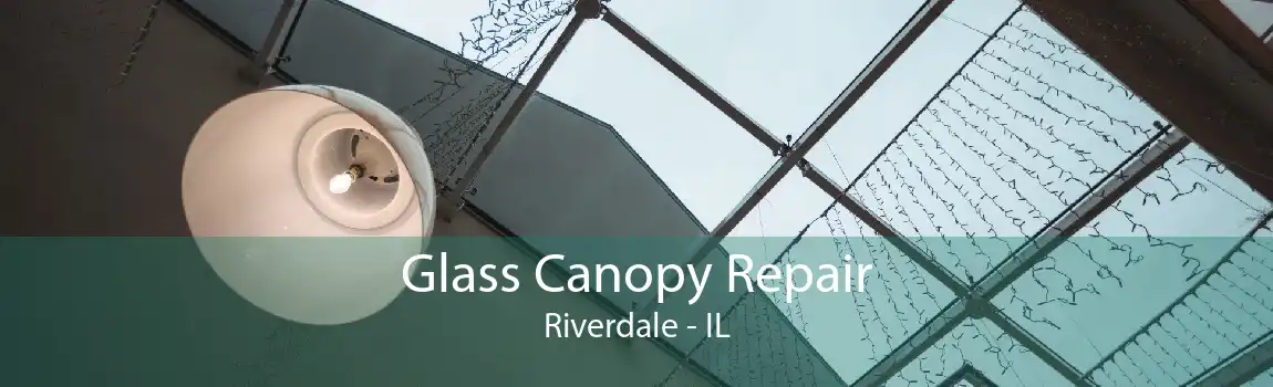 Glass Canopy Repair Riverdale - IL