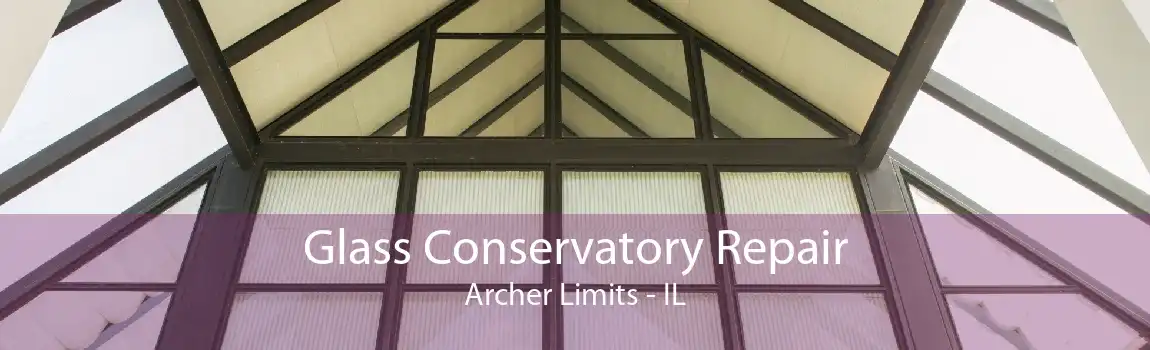 Glass Conservatory Repair Archer Limits - IL