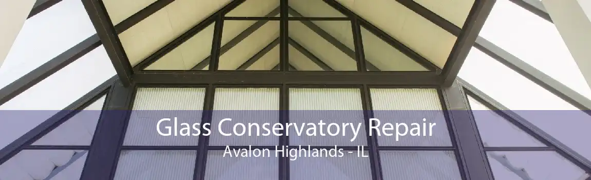 Glass Conservatory Repair Avalon Highlands - IL