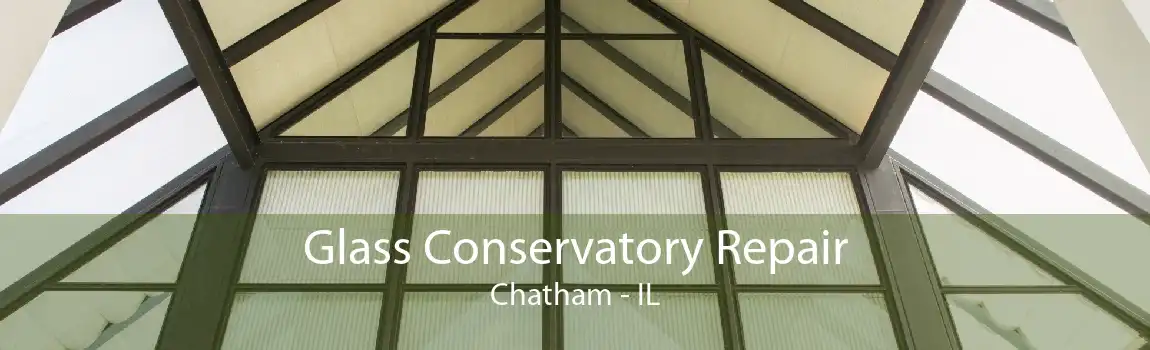 Glass Conservatory Repair Chatham - IL