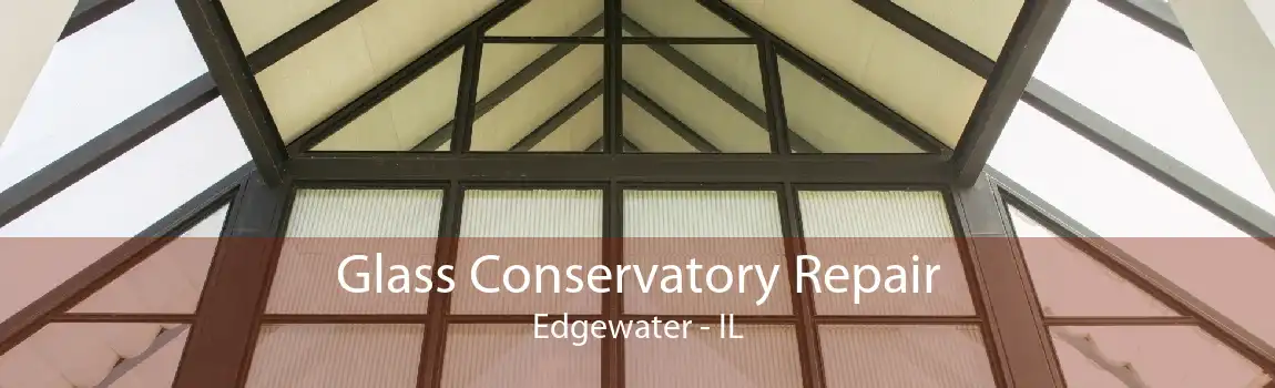 Glass Conservatory Repair Edgewater - IL