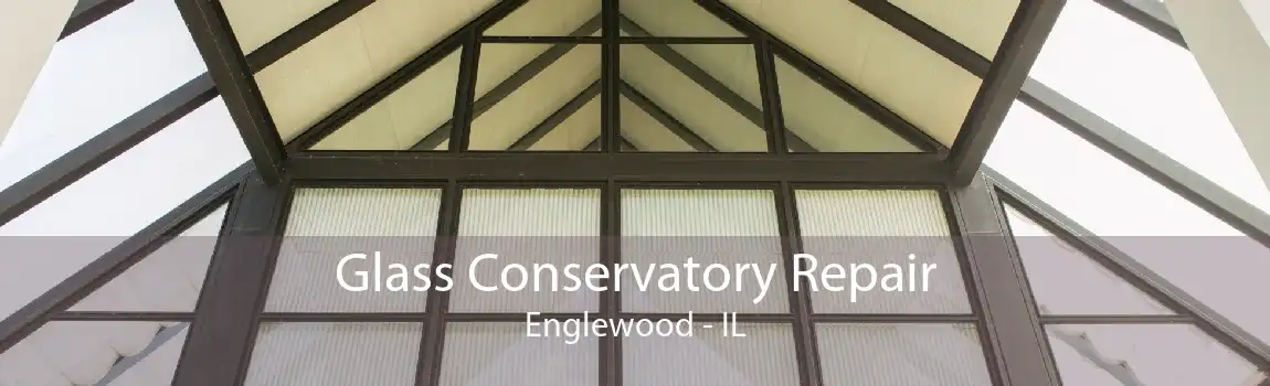 Glass Conservatory Repair Englewood - IL