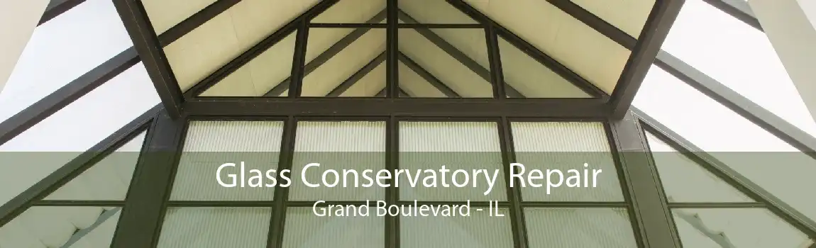 Glass Conservatory Repair Grand Boulevard - IL