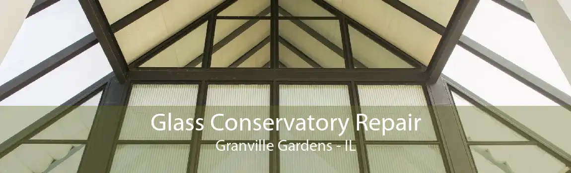 Glass Conservatory Repair Granville Gardens - IL