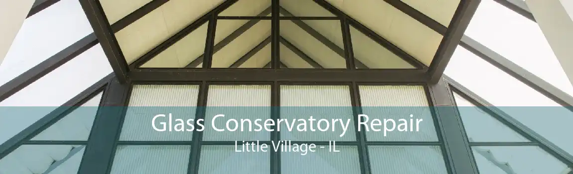 Glass Conservatory Repair Little Village - IL