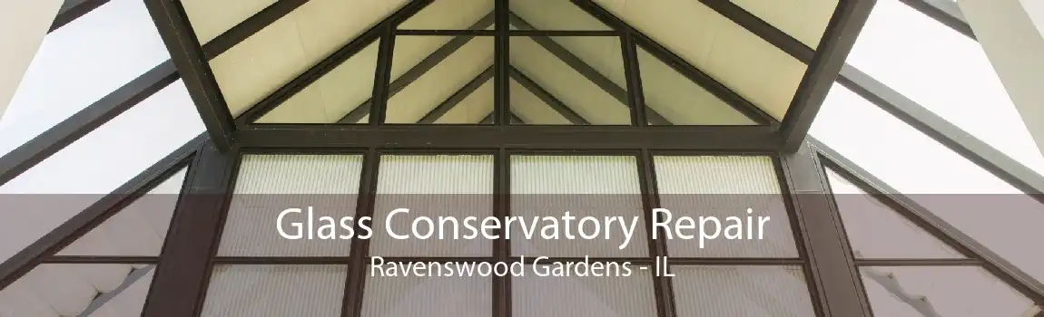 Glass Conservatory Repair Ravenswood Gardens - IL