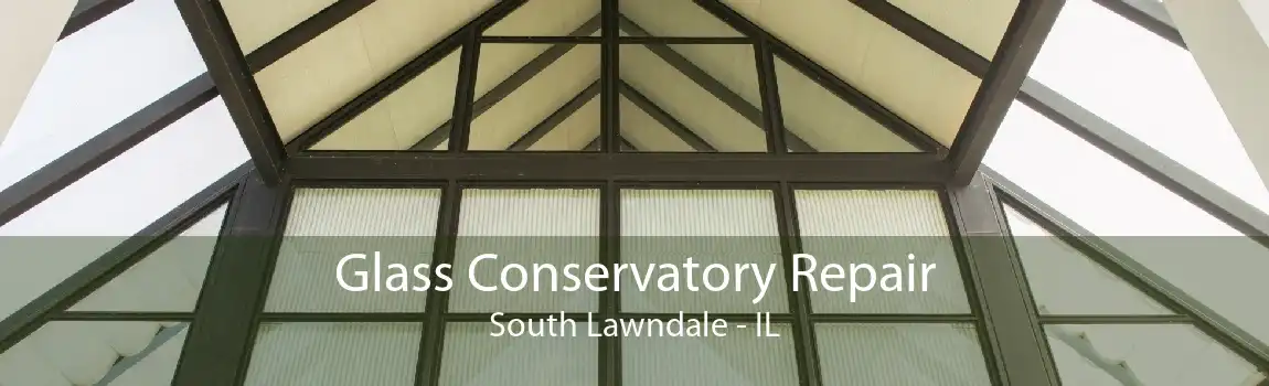 Glass Conservatory Repair South Lawndale - IL