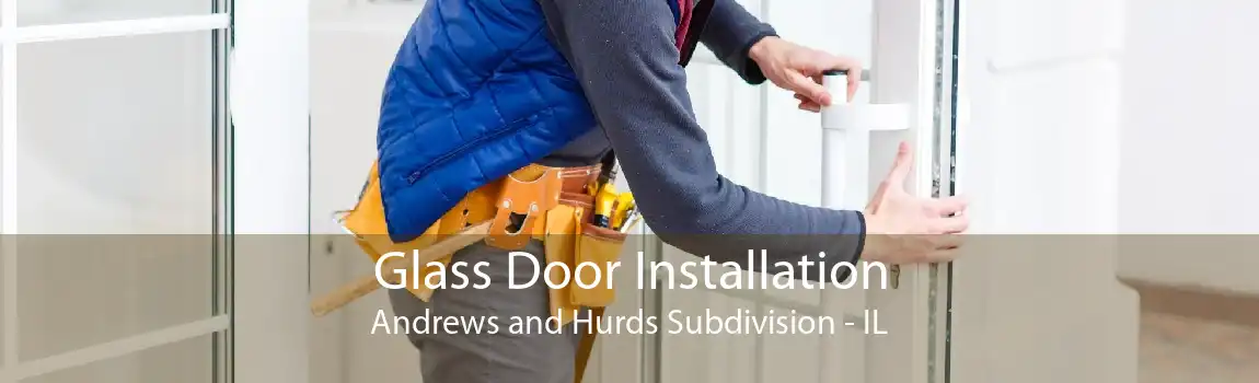 Glass Door Installation Andrews and Hurds Subdivision - IL