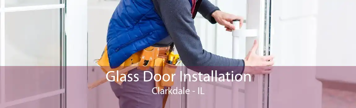 Glass Door Installation Clarkdale - IL