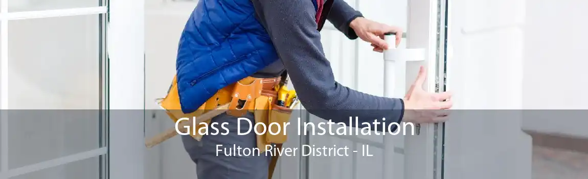 Glass Door Installation Fulton River District - IL