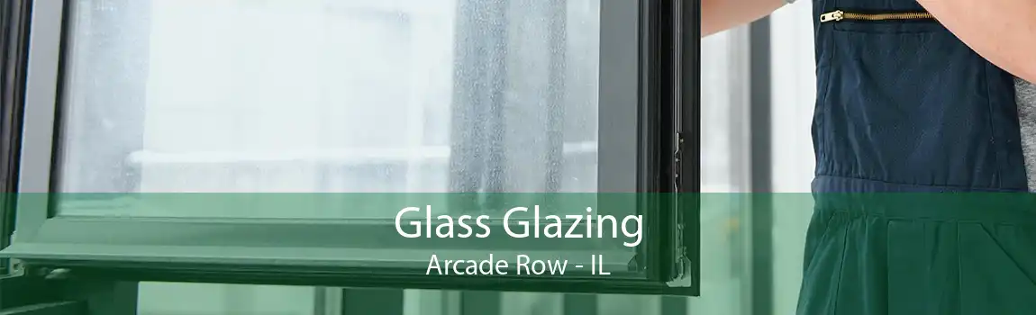 Glass Glazing Arcade Row - IL