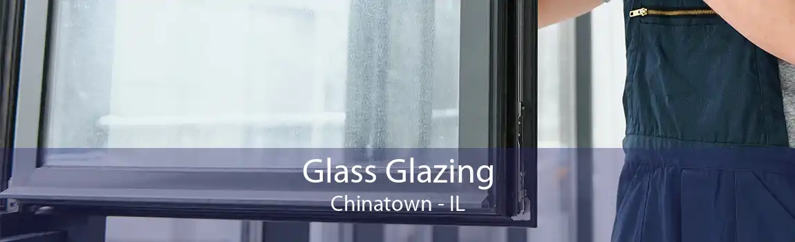 Glass Glazing Chinatown - IL