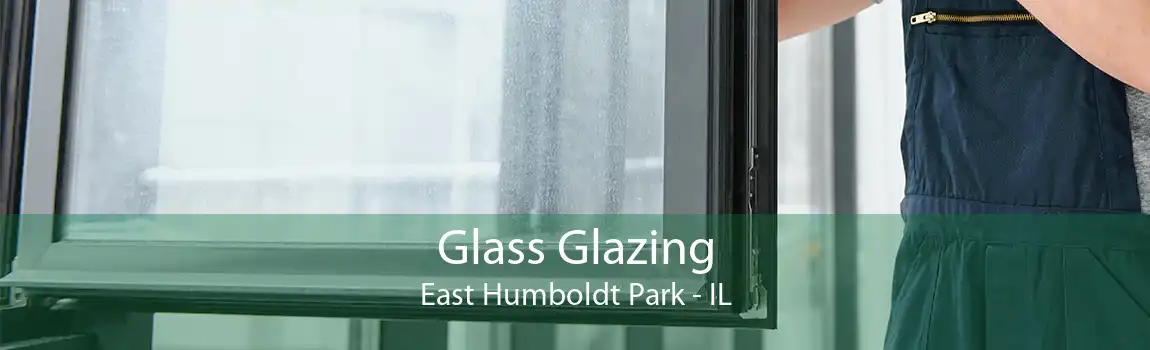 Glass Glazing East Humboldt Park - IL