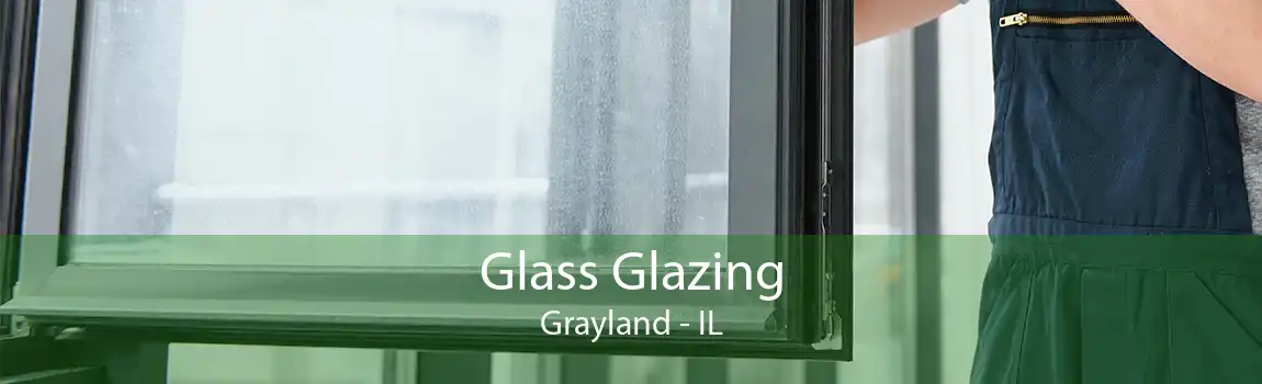 Glass Glazing Grayland - IL