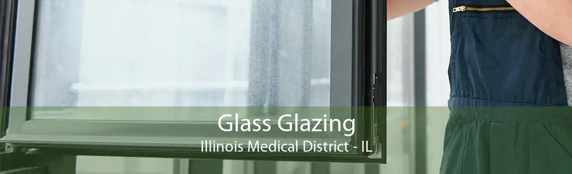 Glass Glazing Illinois Medical District - IL