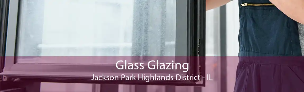 Glass Glazing Jackson Park Highlands District - IL