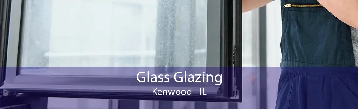 Glass Glazing Kenwood - IL