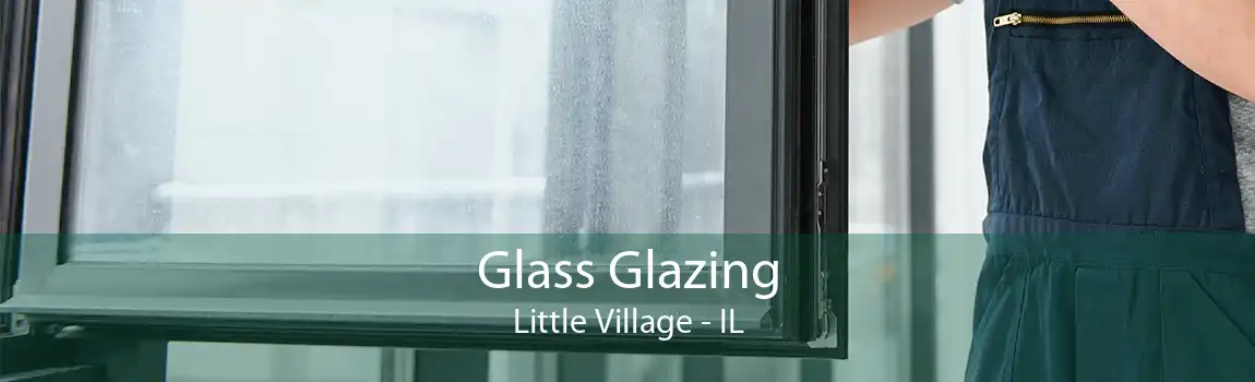 Glass Glazing Little Village - IL