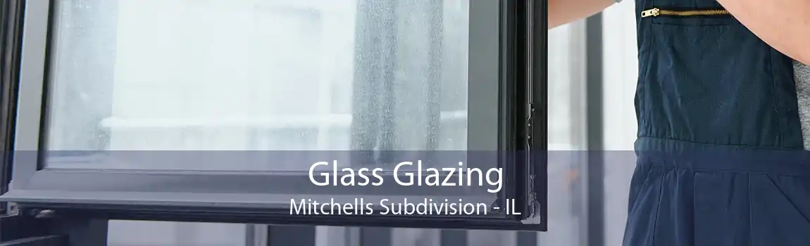 Glass Glazing Mitchells Subdivision - IL