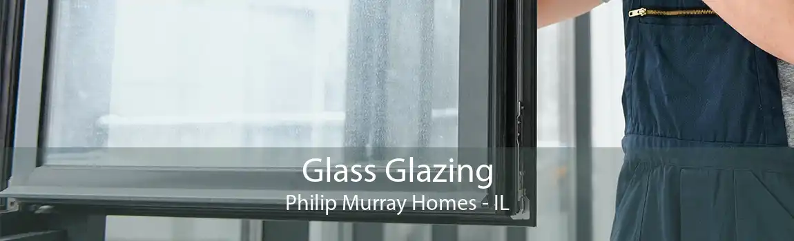 Glass Glazing Philip Murray Homes - IL