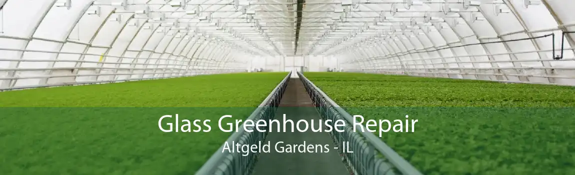 Glass Greenhouse Repair Altgeld Gardens - IL