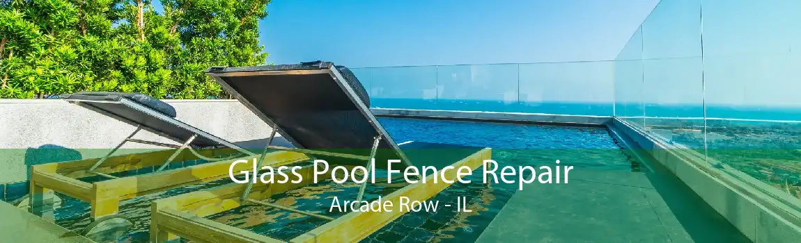 Glass Pool Fence Repair Arcade Row - IL