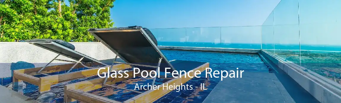 Glass Pool Fence Repair Archer Heights - IL