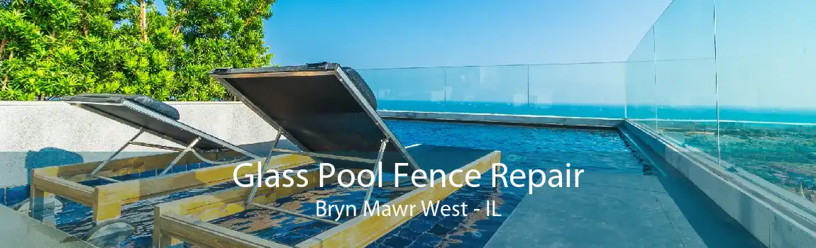 Glass Pool Fence Repair Bryn Mawr West - IL