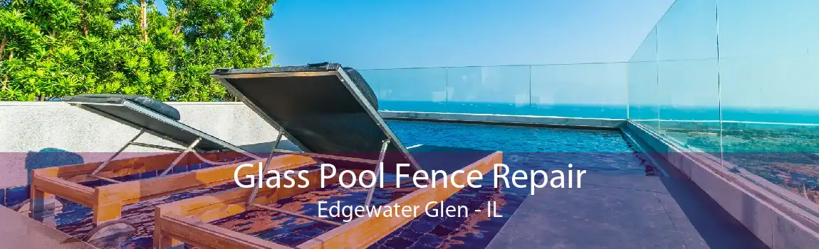 Glass Pool Fence Repair Edgewater Glen - IL