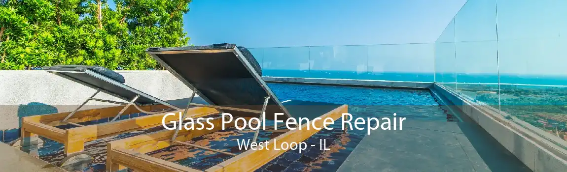 Glass Pool Fence Repair West Loop - IL