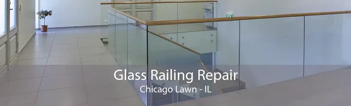 Glass Railing Repair Chicago Lawn - IL