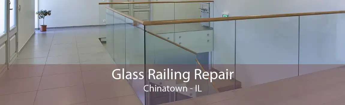 Glass Railing Repair Chinatown - IL