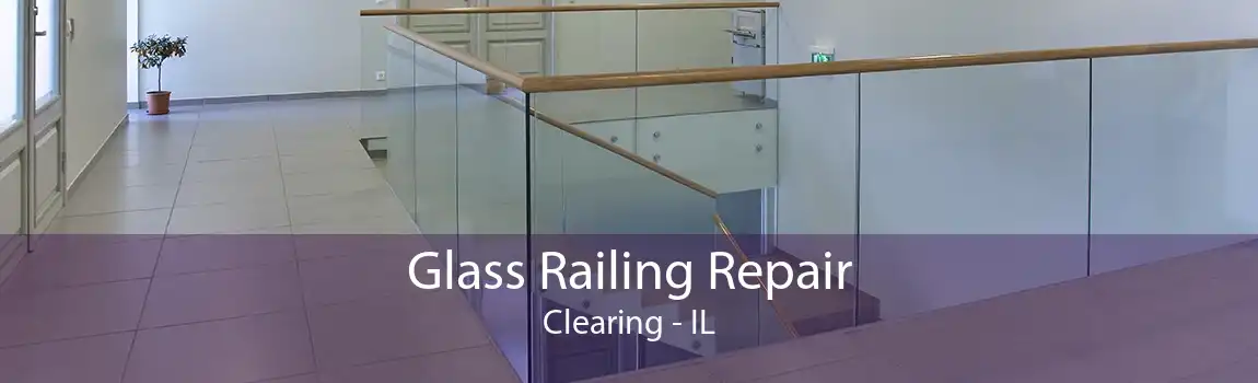 Glass Railing Repair Clearing - IL