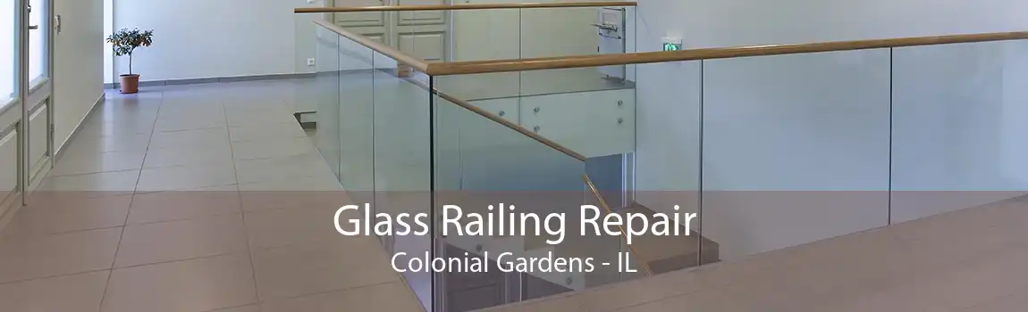 Glass Railing Repair Colonial Gardens - IL